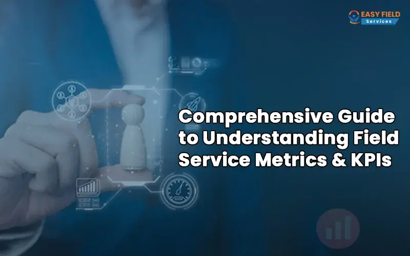 Field Service Metrics and KPIs